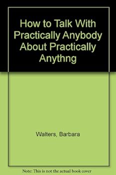 Unknown Binding How to Talk With Practically Anybody About Practically Anythng Book