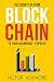 Blockchain: The Only Book You'll Ever Need About Blockhain, and How To Use It To Your Advantage