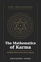 The Mathematics of Karma: Probability, Patterns and the Science of Jyotish (Foundations of Jyotish: The Complete Vedic Astrology Series) B0H3VQ28HR Book Cover