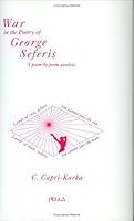 War in the Poetry of George Seferis: A Poem-By-Poem Analysis 0918618274 Book Cover