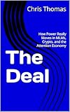 The Deal: How Power Really Moves in MLMs, Crypto, and the Attention Economy
