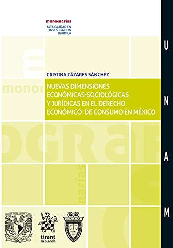 Nuevas dimensiones económicas-sociológicas y jurídicas en el Derecho económico de consumo en México (Monografías -Mexico-)