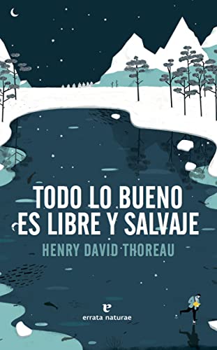 Todo lo bueno es libre y salvaje (LIBROS SALVAJES)