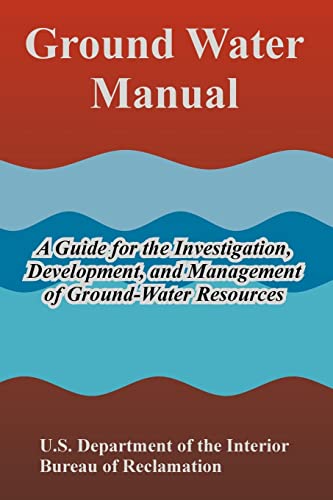 Ground Water Manual: A Guide for the Investigation, Development, And Management of Ground-water Resources