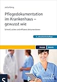 pflegedokumentation ambulante pflege  Pflegedokumentation im Krankenhaus - gewusst wie: Schnell, sicher und effizient dokumentieren (Pflege Praxis)