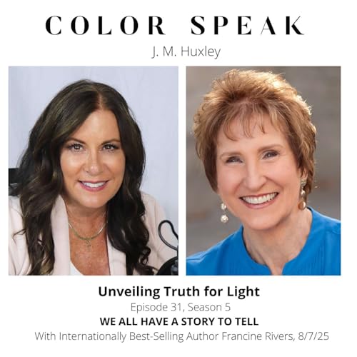 『COLOR SPEAK, Season 5, Episode 31: WE ALL HAVE A STORY TO TELL with Best-Selling Author Francine Rivers』のカバーアート