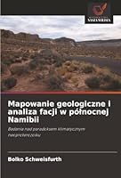 Mapowanie geologiczne i analiza facji w pólnocnej Namibii (Polish Edition) 6200828172 Book Cover