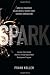 Spark: How Old-Fashioned Values Drive a Twenty-First-Century Corporation: Lessons from Lincoln Electric's Unique Guaranteed Employment Program