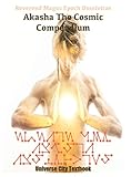  Akasha The Cosmic Compendium: A Psychic Matrix of The Cosmos (Universe City Curriculum)