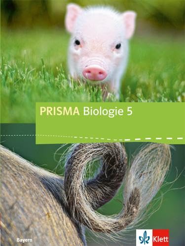 PRISMA Biologie 5. Ausgabe Bayern: Schulbuch Klasse 5 (PRISMA Biologie. Ausgabe für Bayern ab 2017)