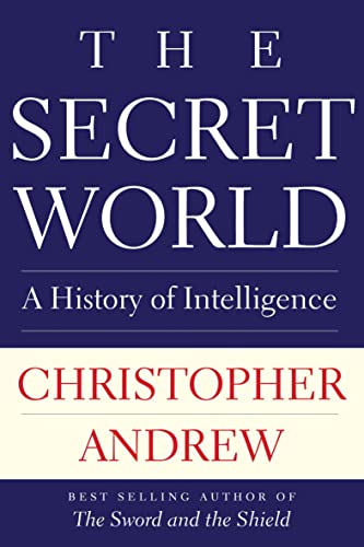 The Secret World: A History of Intelligence (The Henry L. Stimson Lectures Series)