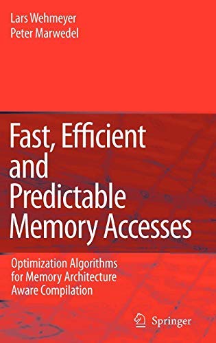 Fast, Efficient and Predictable Memory Accesses: Optimization Algorithms for Memory Architecture Aware Compilation