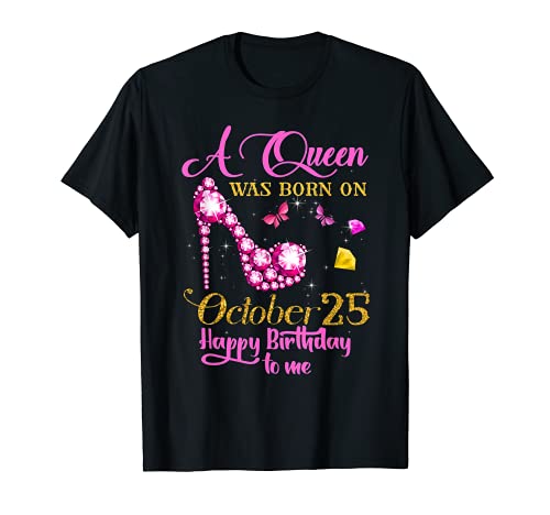 A Queen Was Born on October 25, 25th Birthday T-Shirt A Queen Was Born on October 25, 25th Birthday T-Shirt