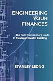Engineering Your Finances: The Tech Professional's Roadmap to Financial Success