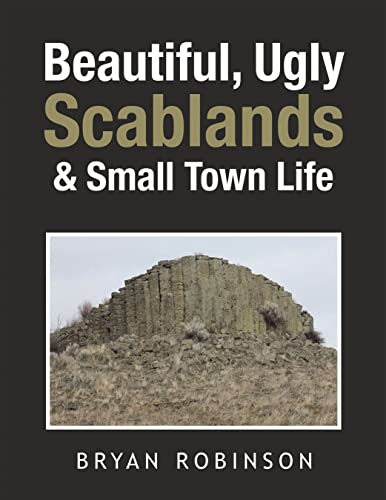 Beautiful, Ugly Scablands & Small Town Life (English Edition)