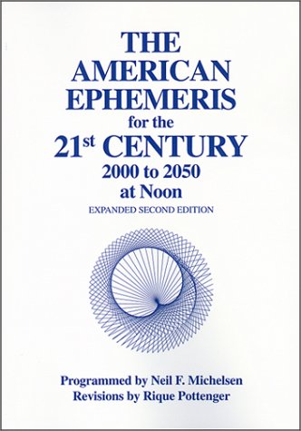 The American Ephemeris for the 21st Century: 2000 To 2050 at Noon The American Ephemeris for the 21st Century: 2000 To 2050 at Noon