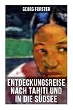 Entdeckungsreise nach Tahiti und in die Südsee - Georg Forster 