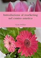 Introduzione al marketing nel centro estetico 147164006X Book Cover
