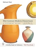 Mid-Century Modern Dinnerware: A Pictorial Guide (Schiffer Book for Collectors)