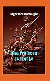 Una Princesa de Marte: Fantástica novela de ficción, gran romance planetario, llena de acción, aventuras y misterios.
