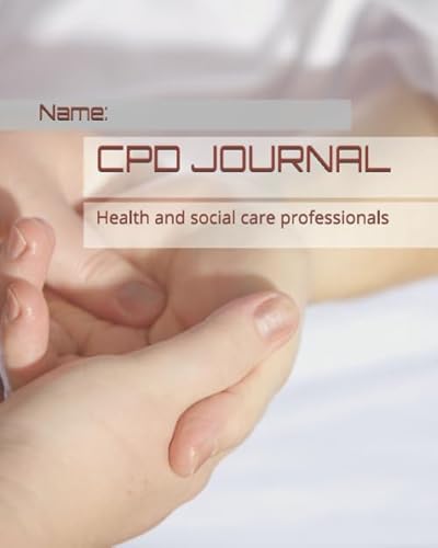 CPD JOURNAL: Health and social care professionals (CPD journals for Health and social care professionals)