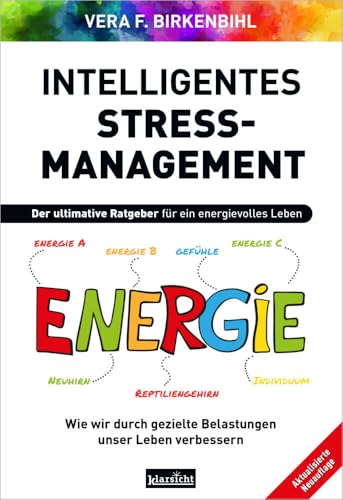 Intelligentes Stress-Management: Der ultimative Ratgeber für ein energievolles Leben