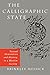 The Calligraphic State: Textual Domination and History in a Muslim Society (Comparative Studies on Muslim Societies) (Volume 16)