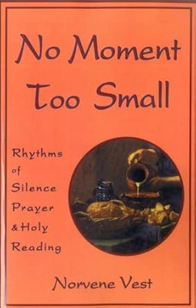 No Moment Too Small: Rhythms of Silence, Prayer, and Holy Reading-Wow! eBook