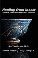 Healing from Incest: Intimate Conversations with My Therapist 1933455535 Book Cover