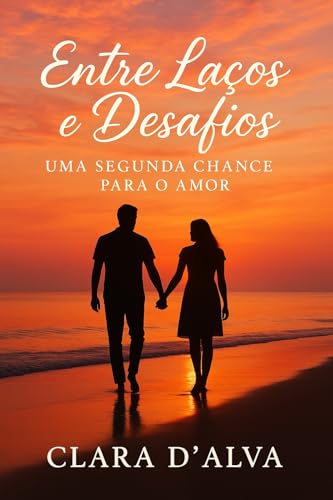 Entre Laços e Desafios: Uma Segunda Chance para o Amor (Romances ...