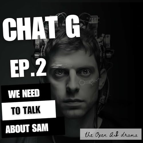 "We Need to Talk About Sam." - The Open AI Drama and what it might mean.