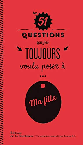 Télécharger Les 51 questions que j'ai toujours voulu poser à ma fille Livre eBook France