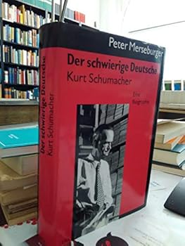 Hardcover Der schwierige Deutsche, Kurt Schumacher: Eine Biographie (German Edition) [German] Book