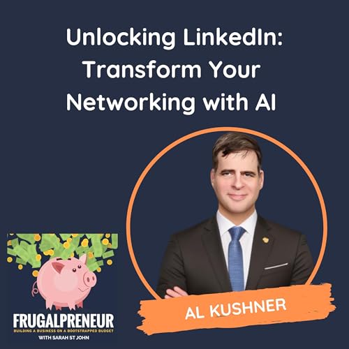 『Unlocking LinkedIn: Transform Your Networking with AI (with Al Kushner)』のカバーアート
