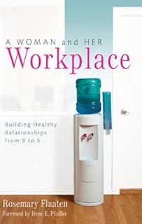 A Woman and Her Workplace: Building Healthy Relationships from 9 to 5