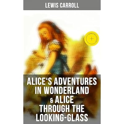 Alice's Adventures in Wonderland & Alice Through the Looking-Glass