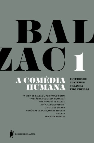 A Comédia Humana – v. 1 (A vida de Balzac, Ao “Chat-qui-pelote”, ...