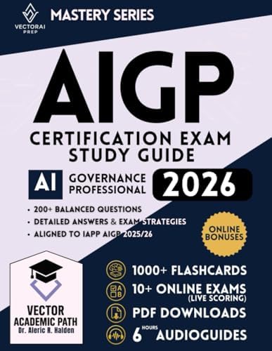 AIGP Certification Study Guide & Mastery System: The Complete Professional Exam Prep Program with Guaranteed First-Attempt Success Framework, ... and Continuously Expanding Bonus Library