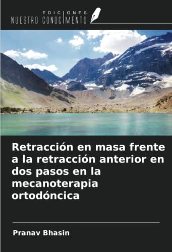 Retracción en masa frente a la retracción anterior en dos pasos en la mecanoterapia ortodóncica