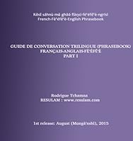 Guide de conversation (phrasebook) en langue fe'efe'e (nufi) - part I: Trilingual Phrasebook : French-English-Nufi (Volume 1) 1523385588 Book Cover