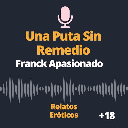 Una Puta Sin Remedio: Relatos de Sexo y Erotismo