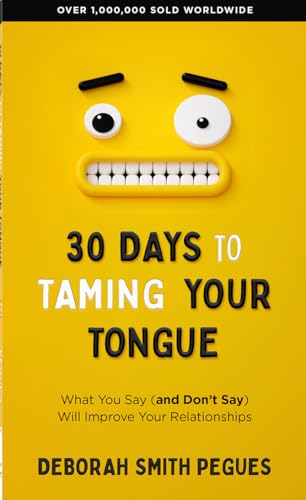 30 Days to Taming Your Tongue: What You Say (and