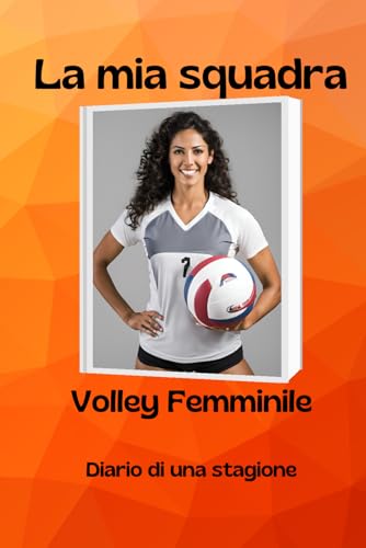 La mia squadra di volley femminile: diario di una stagione