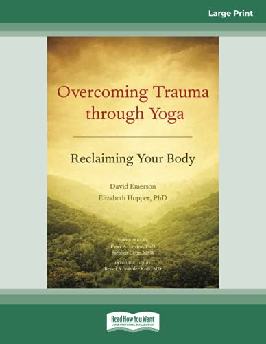 Overcoming Trauma Through Yoga: Reclaiming Your Body