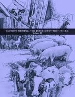 Factory Farming: The Experiment That Failed Volume 2 1987 - Summer 2008 0938414135 Book Cover