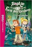  Sophie et la Forêt des Ombres 01 - Le roi gobelin de Lee Weatherly,Linda Chapman ,Lucile Galliot (Traduction) ( 10 octobre 2012 )