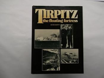 Hardcover Tirpitz: The Floating Fortress by David Brown (1977-11-18) Book