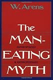 The Man-Eating Myth: Anthropology and Anthropophagy (Galaxy Books)