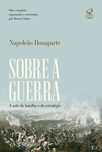 Sobre a guerra: A arte da batalha e da estratégia – Obra completa, organizada e comentada por Bruno Colson
