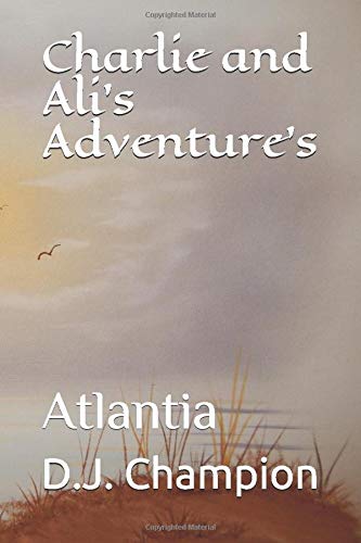Charlie and Ali's Adventure's: Atlantia (Charlie & Ali's Adventures)